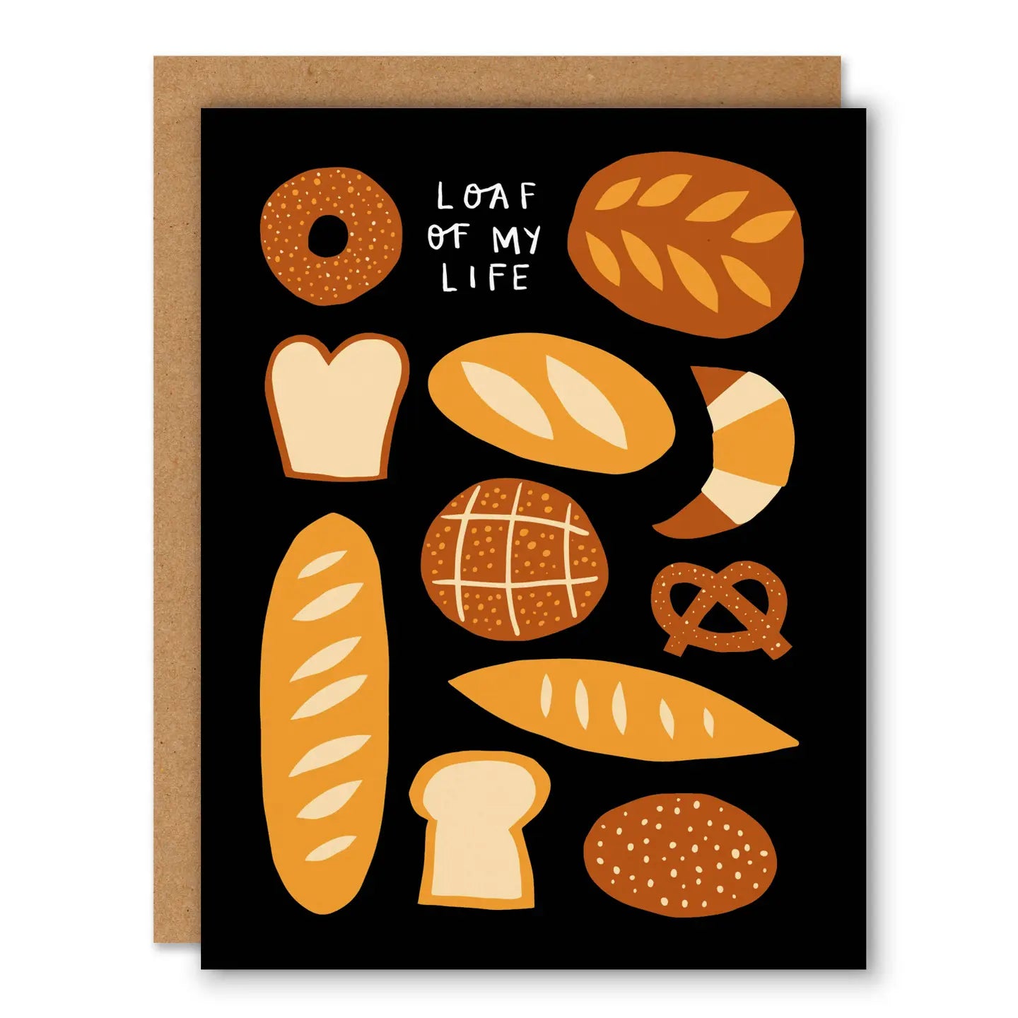 Loaf of my Life | Love + Friendship Card