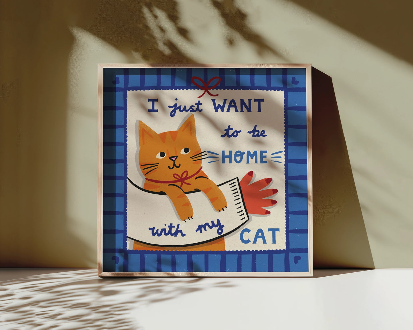 Square Print | Want to be Home With My Orange Tabby Cat - Warm Gift Shop
