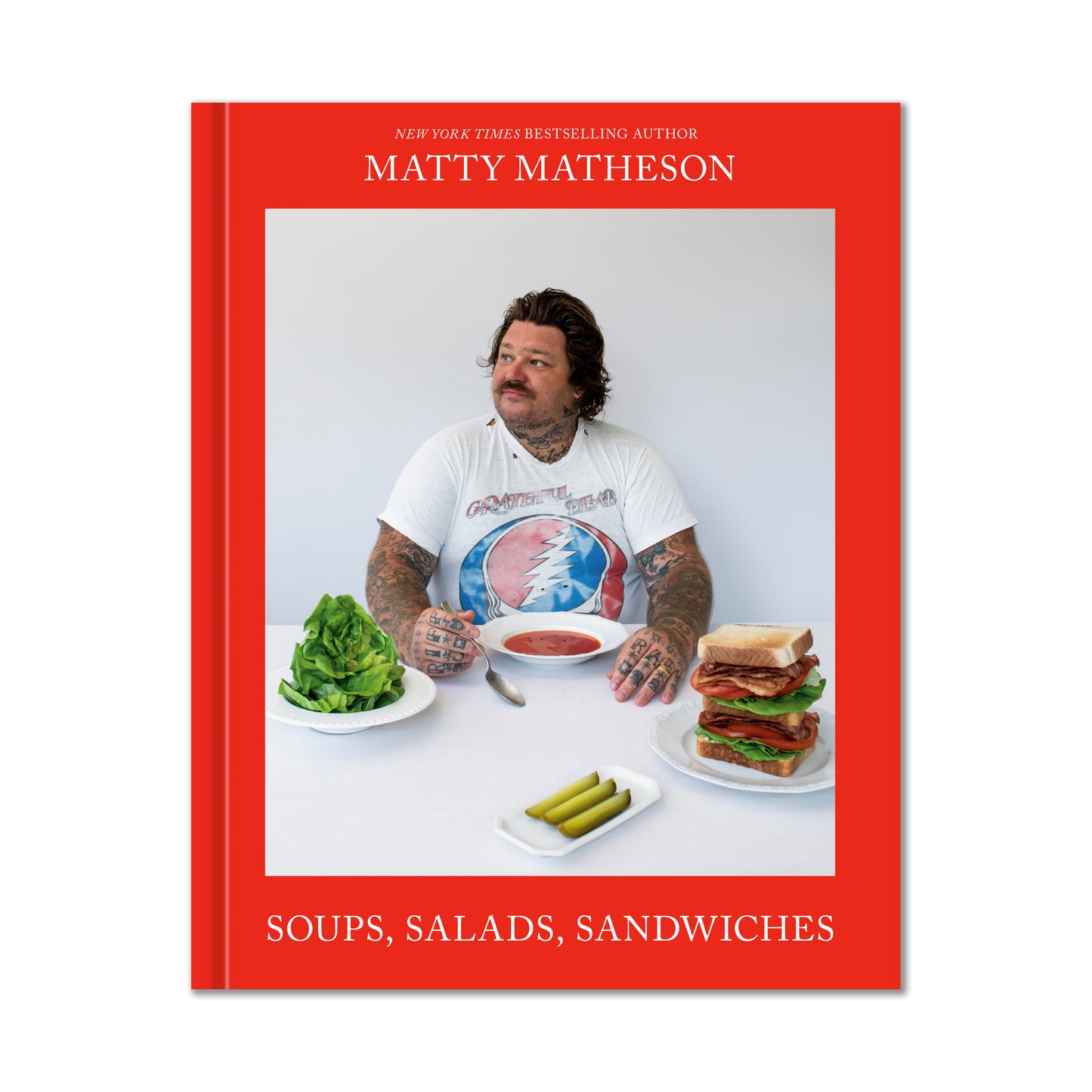 Matty Matheson: Soups, Salads, Sandwiches