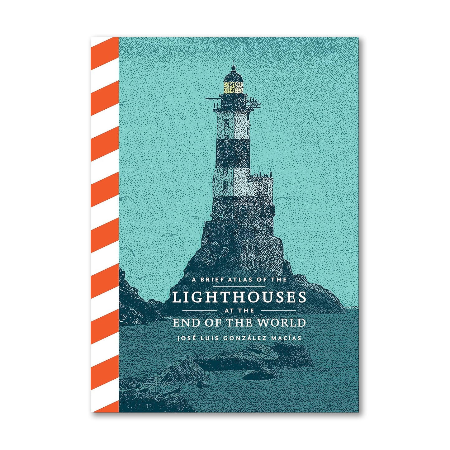 A Brief Atlas of the Lighthouses at the End of the World